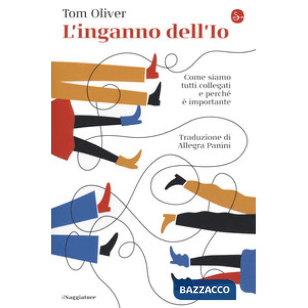 Inganno dell'Io. Come siamo tutti collegati e perché è importante (L')