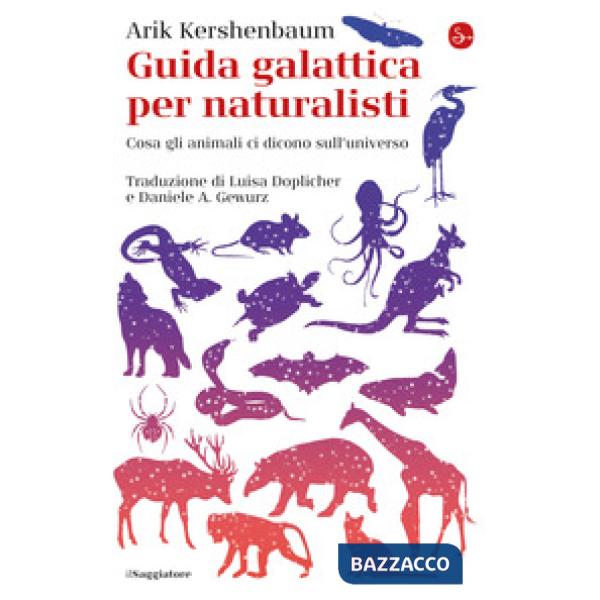 Guida galattica per naturalisti. Cosa gli animali ci dicono sull'universo