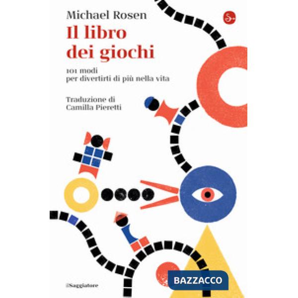 Libro dei giochi. 101 modi per divertirti di più nella vita (Il)