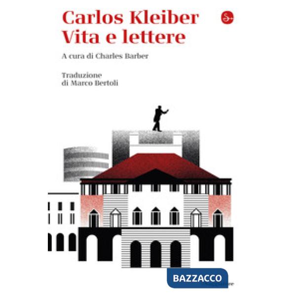 Carlos Kleiber. Vita e lettere