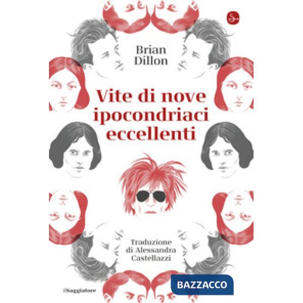 Vite di nove ipocondriaci eccellenti