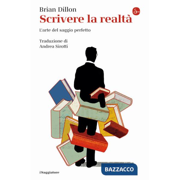 Scrivere la realtà. L'arte del saggio perfetto