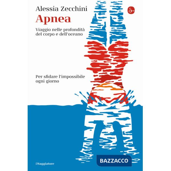 Apnea. Viaggio nelle profondità del corpo e dell'oceano