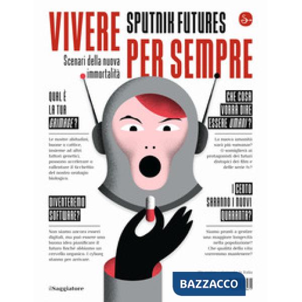 Vivere per sempre. Scenari della nuova immortalità