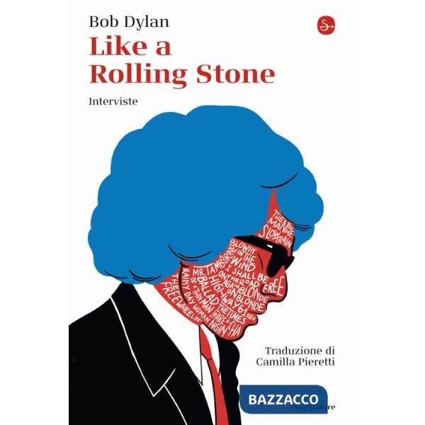 Like a Rolling Stone. Interviste