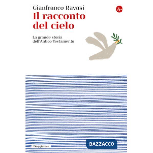 Racconto del cielo. La grande storia dell'Antico Testamento (Il)