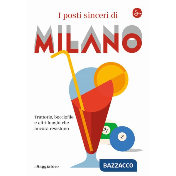 Posti sinceri di Milano. Trattorie, bocciofile e altre luoghi che ancora resistono (I)
