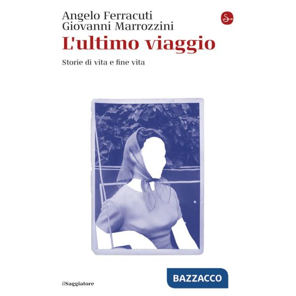 Ultimo viaggio. Storie di vita e fine vita (L')