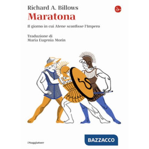 Maratona. Il giorno in cui Atene sconfisse l'Impero