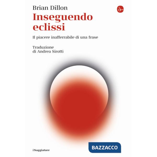 Inseguendo eclissi. Il piacere inafferrabile di una frase