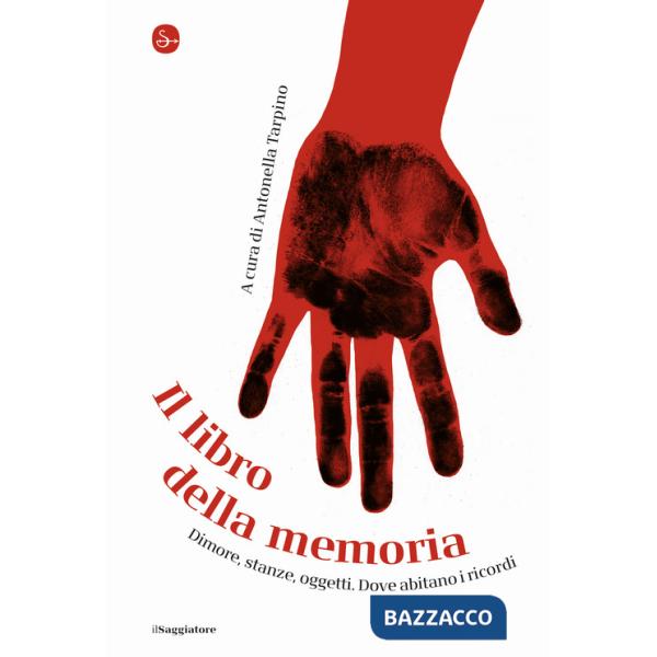 Libro della memoria. Dimore, stanze, oggetti. Dove abitano i ricordi (Il)
