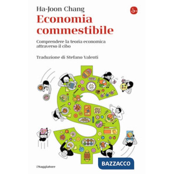 Economia commestibile. Comprendere la teoria economica attraverso il cibo