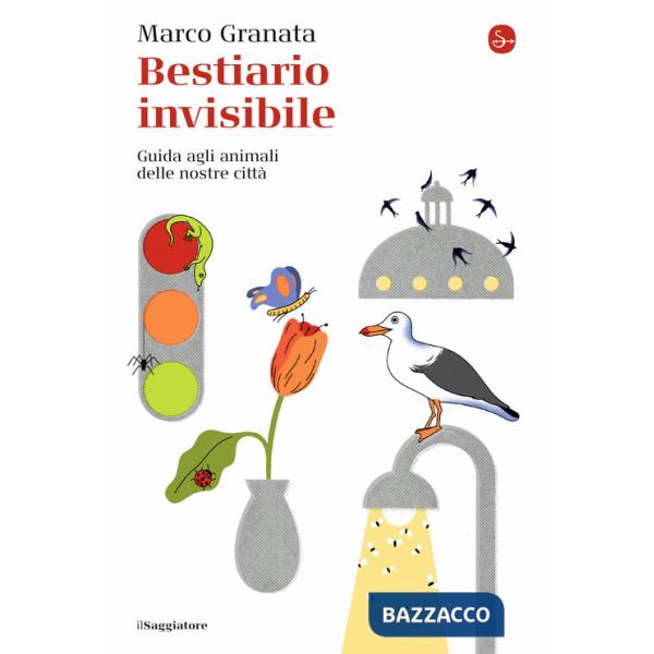 Bestiario invisibile. Guida agli animali delle nostre città