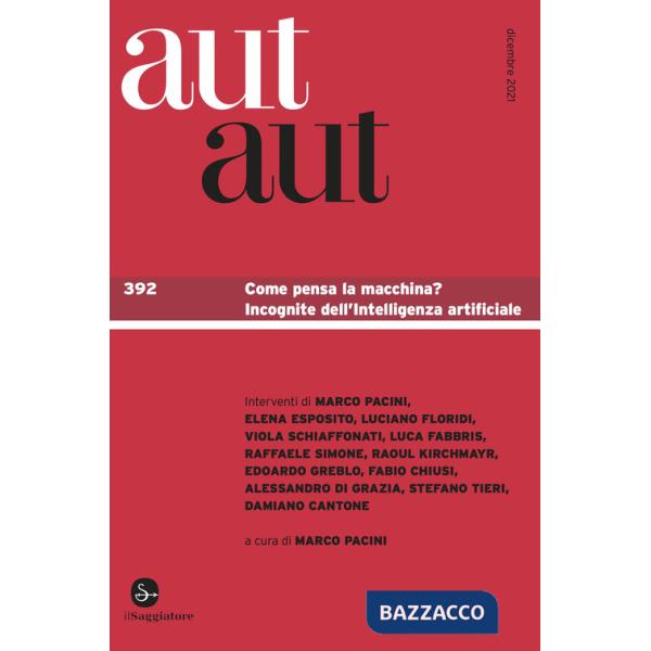 Aut aut. Vol. 392: Come pensa la macchina? Incognite dell'Intelligenza artificiale
