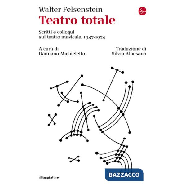 Teatro totale. Scritti e colloqui sul teatro musicale. 1947-1974
