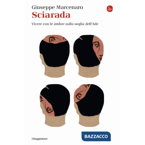 Sciarada. Vivere con le ombre sulla soglia dell'Ade