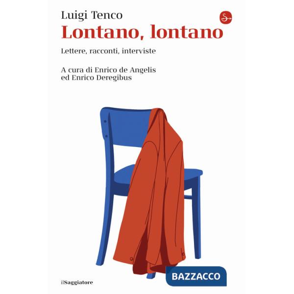 Lontano, lontano. Lettere, racconti, interviste