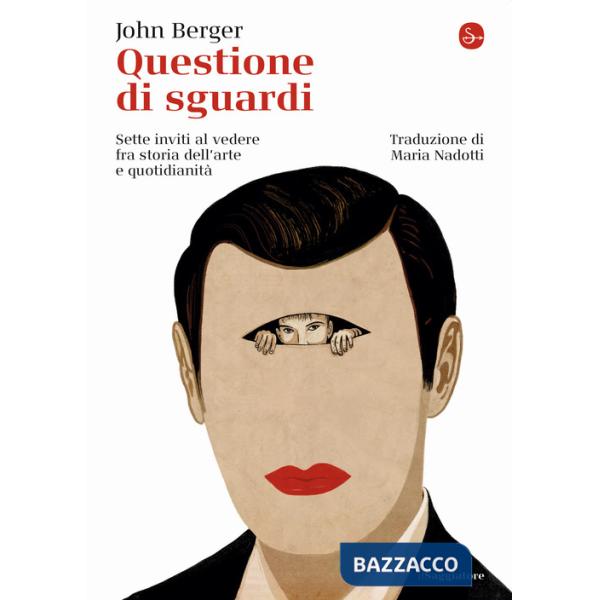 Questione di sguardi. Sette inviti al vedere fra storia dell'arte e quotidianità