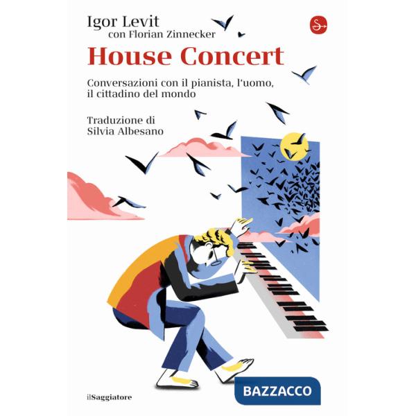 House concert. Conversazioni con il pianista, l'uomo, il cittadino del mondo