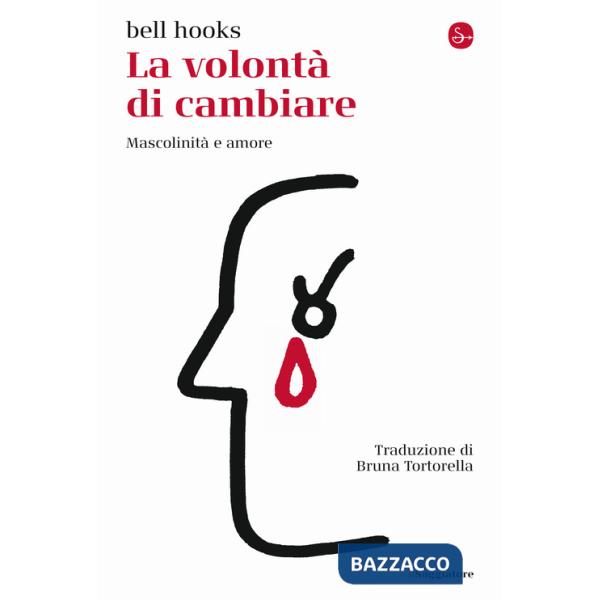 Volontà di cambiare. Mascolinità e amore (La)
