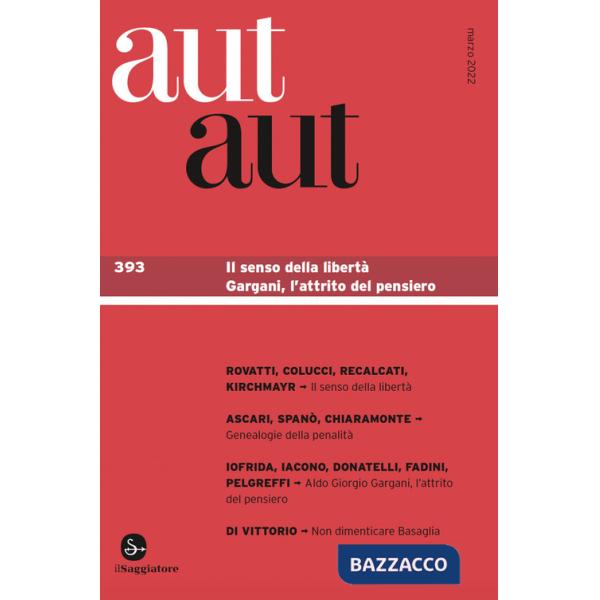Aut aut. Vol. 393: Il senso della libertà. Gargani, l'attrito del pensiero