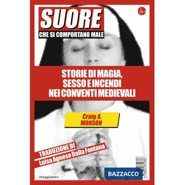 Suore che si comportano male. Storie di magia, sesso e incendi nei conventi medievali