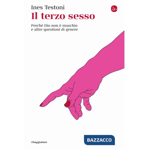 Terzo sesso. Perché Dio non è maschio e altre questioni di genere (Il)