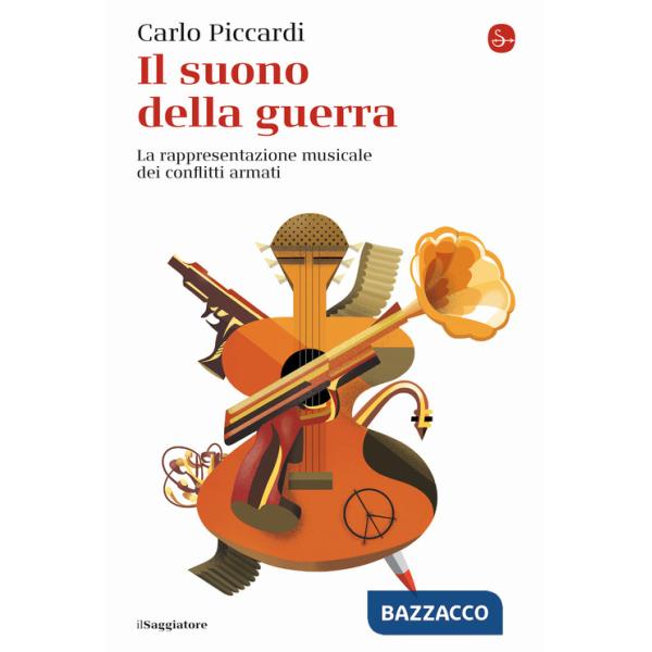 Suono della guerra. La rappresentazione musicale dei conflitti armati (Il)
