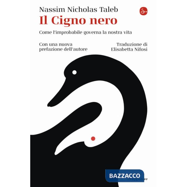 Cigno nero. Come l'improbabile governa la nostra vita (Il)
