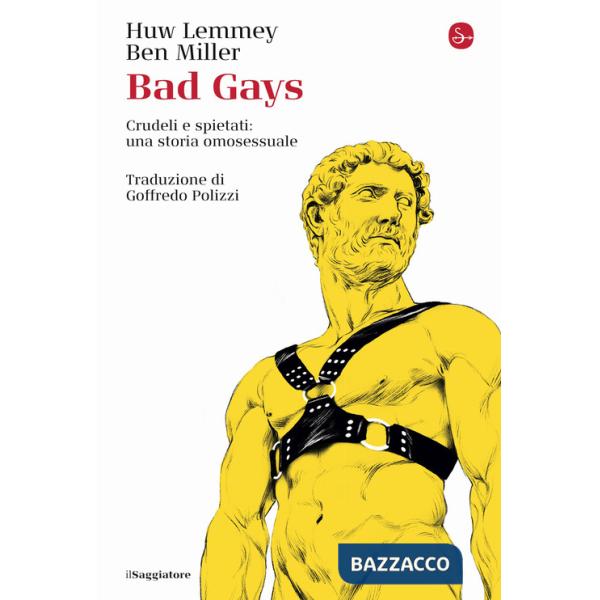 Bad gays. Crudeli e spietati: una storia omosessuale