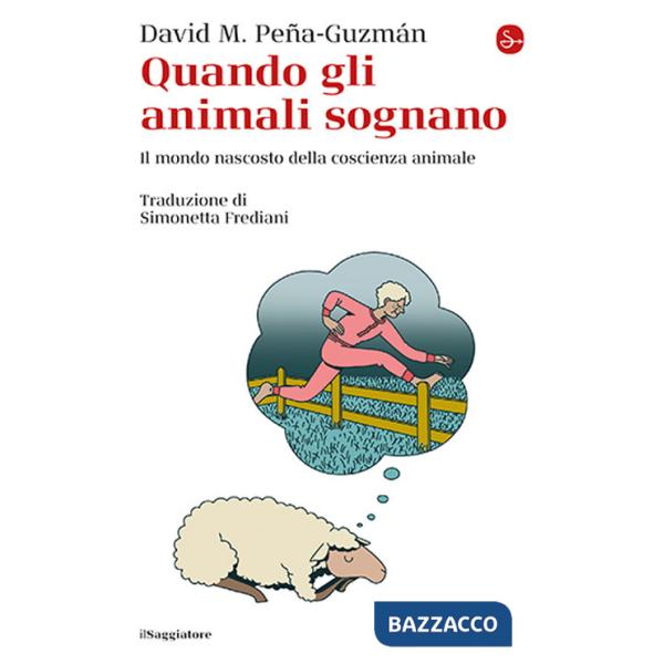 Quando gli animali sognano. Il mondo nascosto della coscienza animale