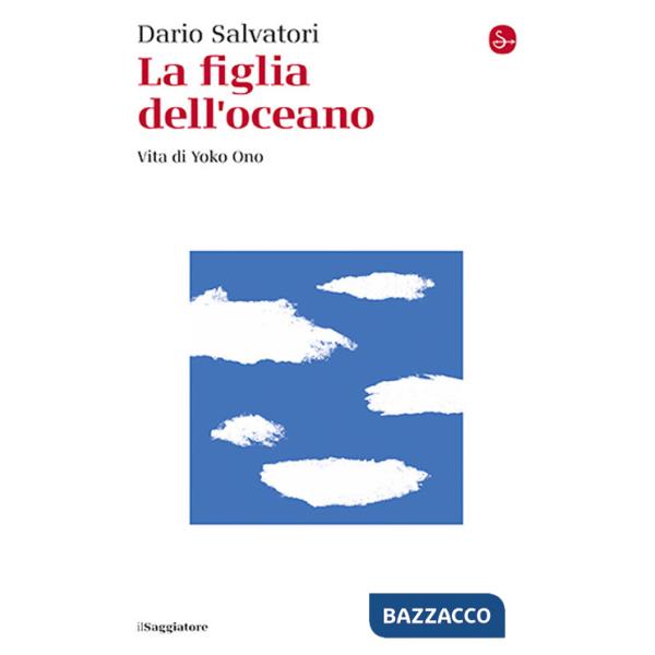 Figlia dell'oceano. Vita di Yoko Ono (La)