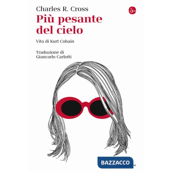 Più pesante del cielo. Vita di Kurt Cobain