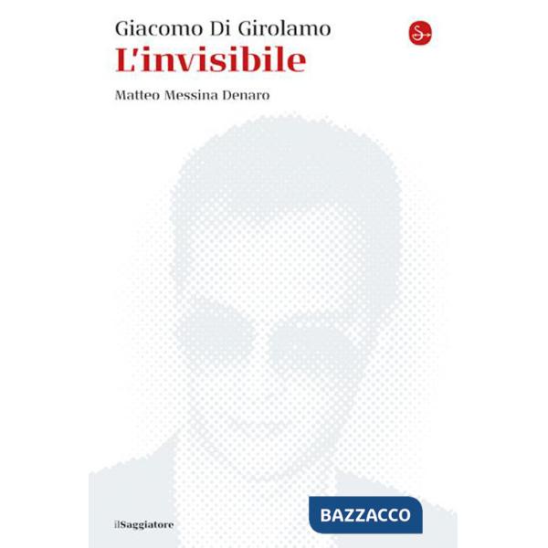 Invisibile. Matteo Messina Denaro. Nuova ediz. (L')