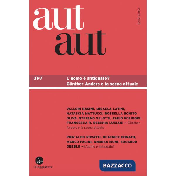Aut aut. Vol. 397: L' uomo è antiquato? Günther Anders e la scena attuale