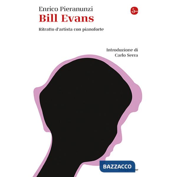 Bill Evans. Ritratto d'artista con pianoforte