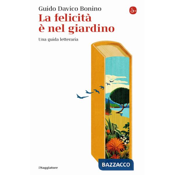 Felicità è nel giardino. Una guida letteraria (La)