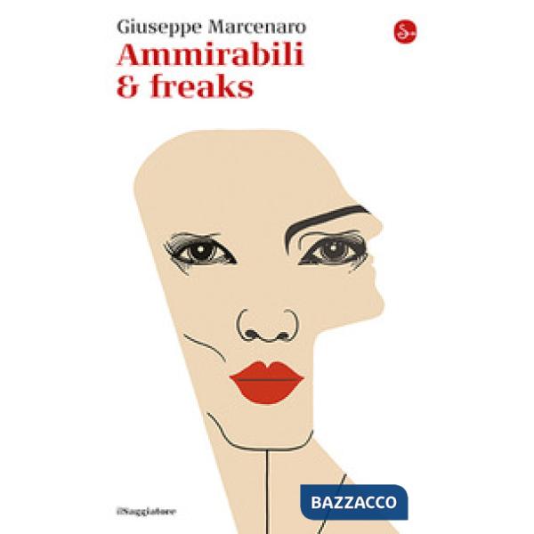 Ammirabili & freaks