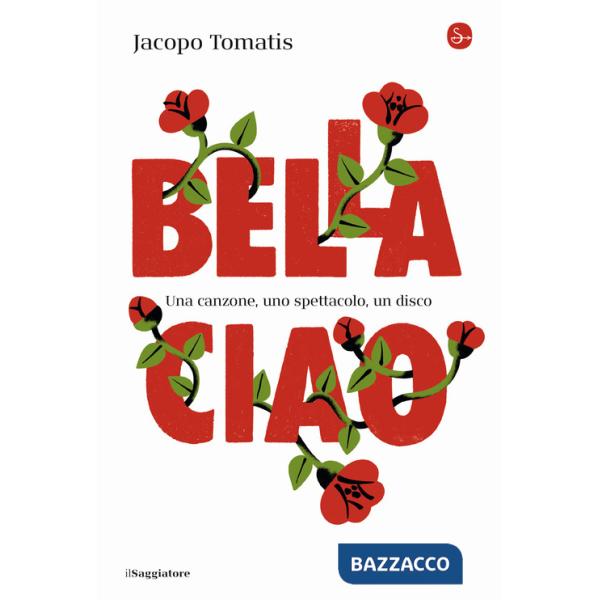 Bella ciao. Una canzone, uno spettacolo, un disco