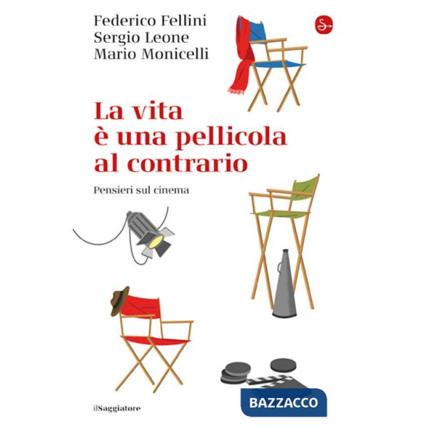 Vita e una pellicola al contrario. Pensieri sul cinema (La)