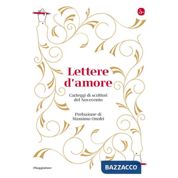 Lettere d'amore. Carteggi di scrittori del Novecento