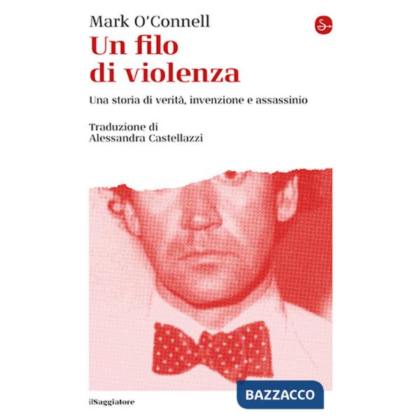 Filo di violenza. Una storia di verità, invenzione e assassinio (Un)