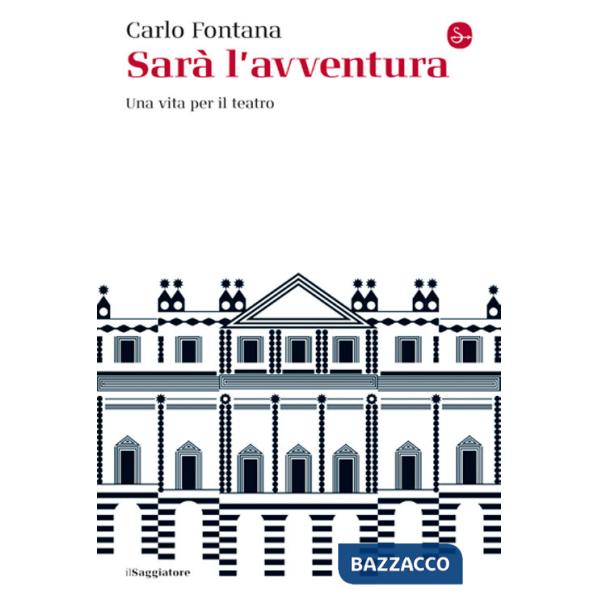 Sarà l'avventura. Una vita per il teatro