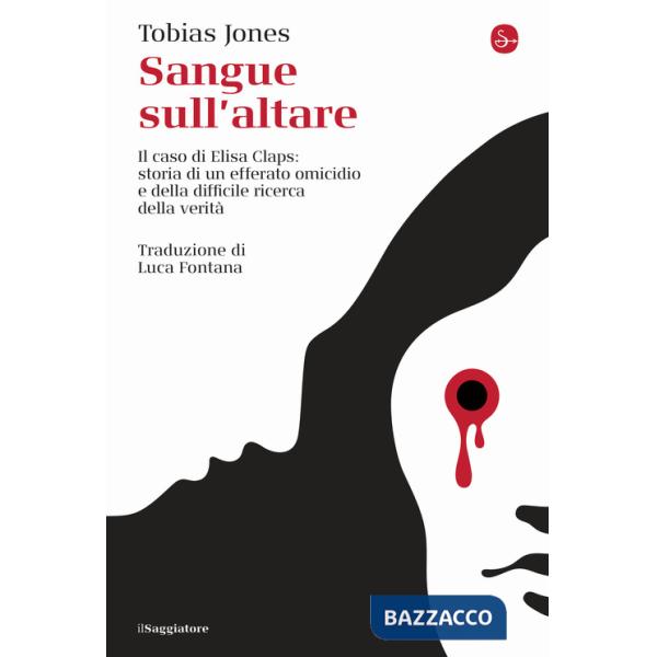 Sangue sull'altare. Il caso Elisa Claps: storia di un efferato omicidio e della difficile ricerca della verità
