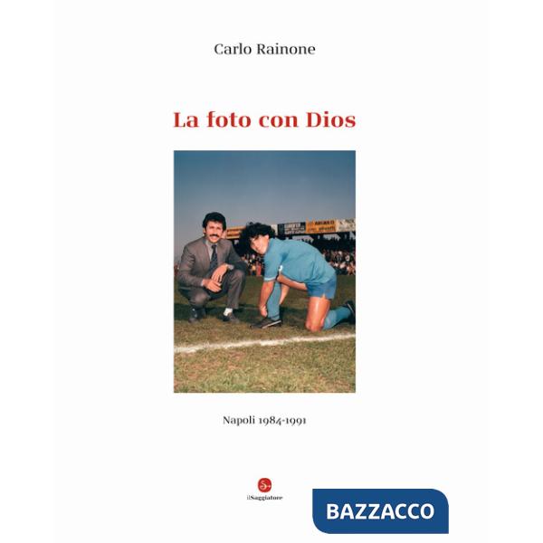 Foto con Dios. Napoli 1984-1991. Ediz. a colori (La)