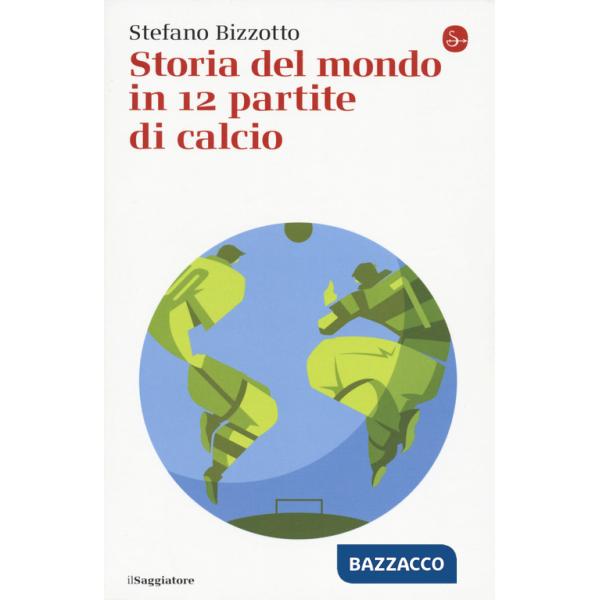 Storia del mondo in 12 partite di calcio