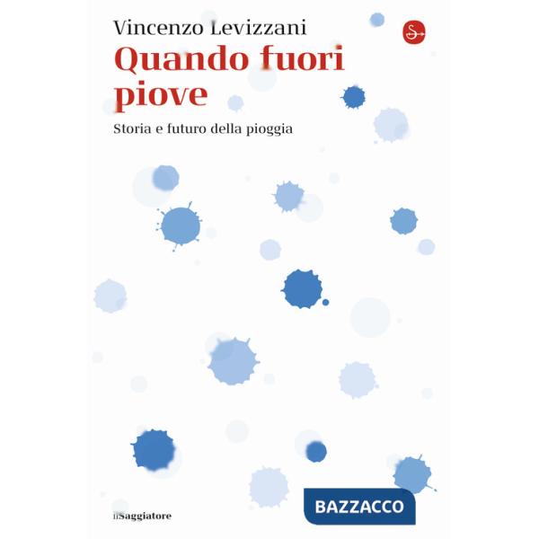 Quando fuori piove. Storia e futuro della pioggia