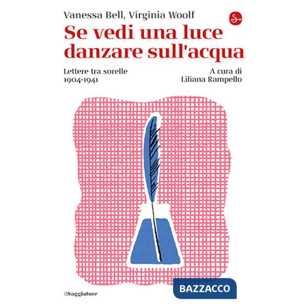 Se vedi una luce danzare sull'acqua. Lettere tra sorelle, 1904-1941