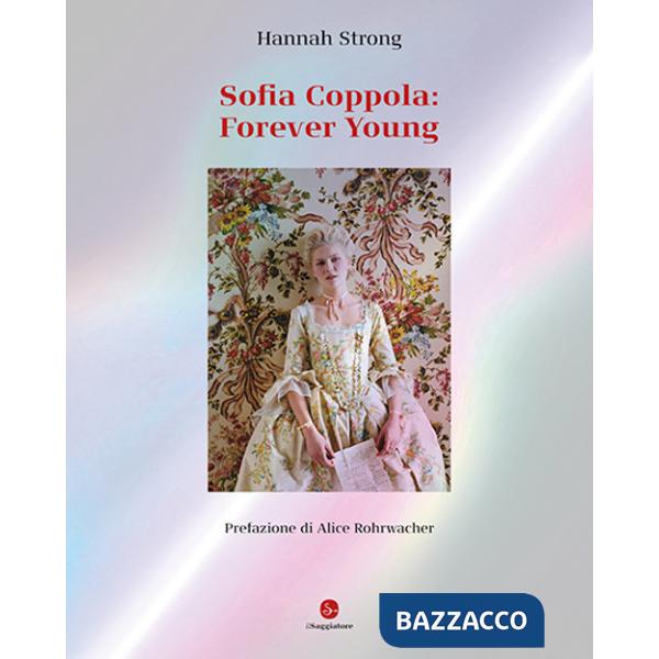 Sofia Coppola: Forever young. Ediz. italiana