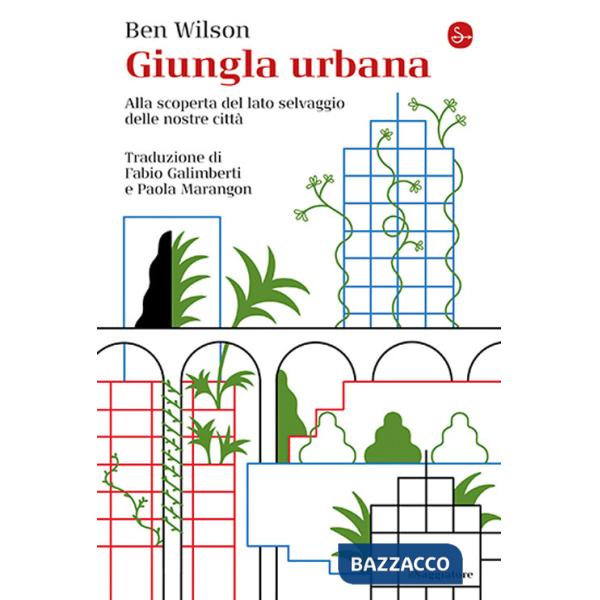 Giungla urbana. Alla scoperta del lato selvaggio delle nostre città